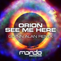 Orion - See Me Here (Glynn Alan Remix)[Out Now On Mondo Records]