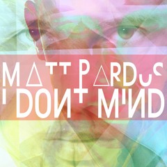 Matt Pardus - I Don´t Mind