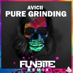 Avicii - Pure Grinding (Funbite Remix) [CUT] FREE DOWNLOAD