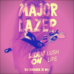 Lean On Lush Life (Tobis Mashup)