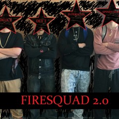 FireSquad 2.0 (ft. DeyT, Deuce, $vperNova, Spindy Mane)