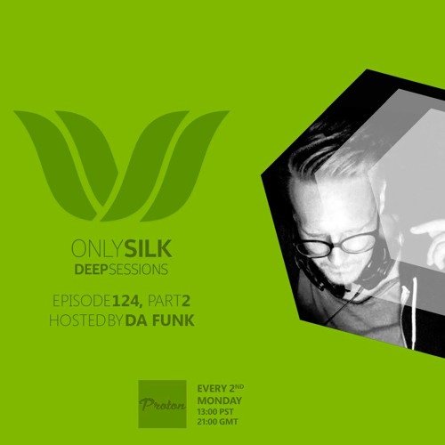 Only Silk 124: Deep Sessions - Da Funk Mix (Part 2)