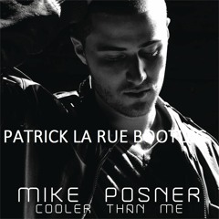 Mike Posner - Cooler Than Me (Patrick La Rue Bootleg)