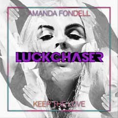 Amanda Fondell - Keep The Love (Luckchaser Remix)(FREE DOWNLOAD IN "BUY")