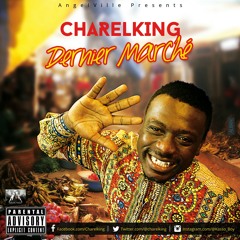 CharelKing ( Kasso Boy ) - Dernier Marché_( Prod by Andy Jemea at Angel Ville ).mp3