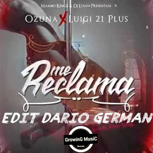 Stream Me Reclama - Ozuna Ft Luig 21 Plus (Dario Germán Dj Edit 2016) by  Growing Music Records | Listen online for free on SoundCloud