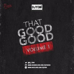 DJYEMI - #ThatGoodGood @DJ_YEMI