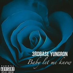 3rdBase YungRon Baby Let Me Know