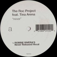 The Roc Project feat. Tina Arena - Never (Robbie Rivera's Never Released Vocal Mix)