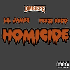 Homicide (DMP Jefe ft. Lil James x Feezi Redd)