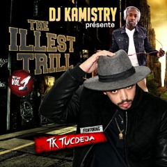 ILLEST TRILL vol. 1 (TK TuCDeja edition)