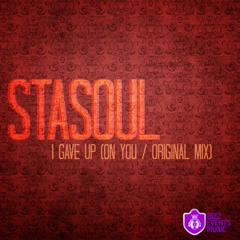 StaSoul - I Gave Up (on You ) Original Mix