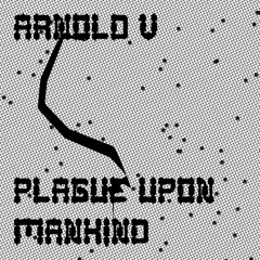 Arnold V - Plague Upon Mankind -DEMO