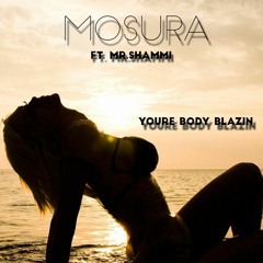 [House] Mosura - Youre Body Blazin ft. Mr.Shammi