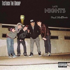 Late Nights - TicTock The Group (Prod. SlickBeatz)