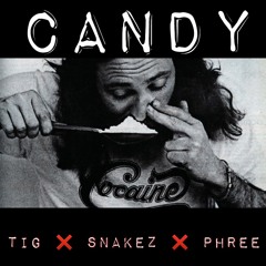TIG X Snakez X Phree - Candy