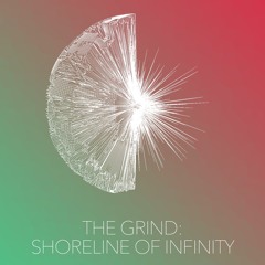 The Grind Podcast: Episode Two - Shoreline Of Infinity