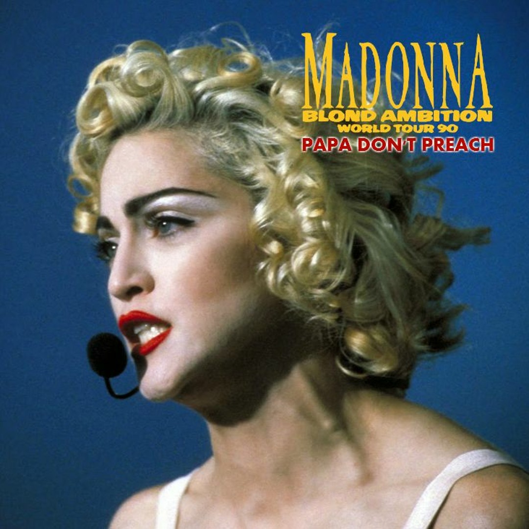 Stream Madonna - Papa Don't Preach (Blond Ambition Tour - Nice