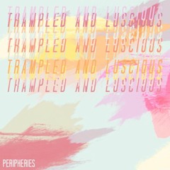 Trampled And Luscious EP