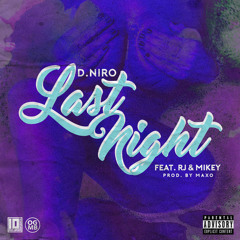 D.niro Ft RJ & Mikey - Last Night (Hosted By @DjFlippp)