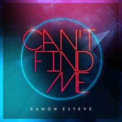 Ramón Esteve - Can't Find Me (Original Mix)