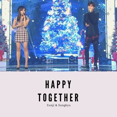 Eunji (정은지)  & Kim Sung Kyu (성규) - Happy Together