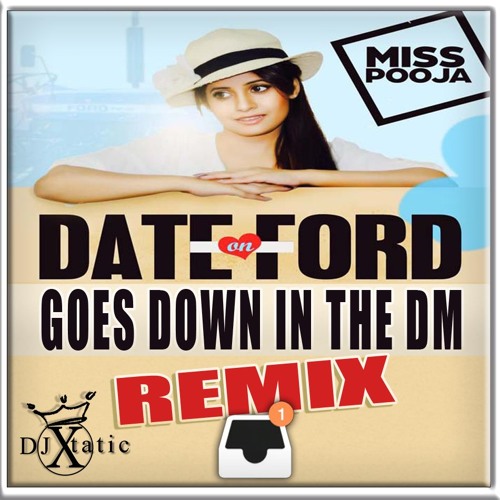 DATE ON FORD GOES DOWN IN THE DM REMIX - DJ Xtatic
