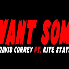 Want Some David Correy ft KiteStatus