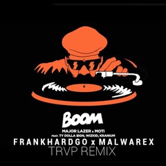 Major Lazer & MOTi - Boom Ft. - (Ty Dolla, Ign, Wizkid & Kranium[Frank Hardgo & Malwarex]TRVP REMIX