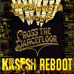 Treasure Fingers-Cross the Dancefloor (KRSPSH ReBoot)[FREE DL!!]