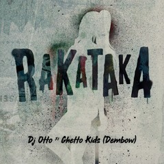 Rakataka - Dj Otto Ft Ghetto Kids (Dembow)
