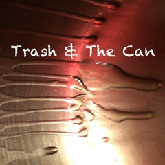 Trash & The Can