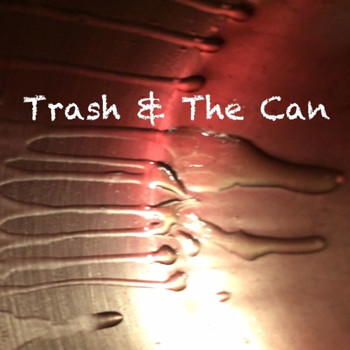Trash & The Can