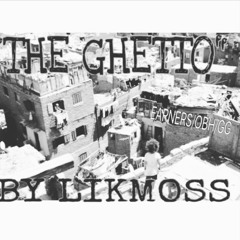 LIK MOSS - THE GHETTO