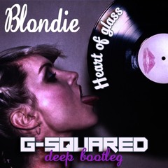 Heart Of Glass (G-Squared Deep Bootleg)