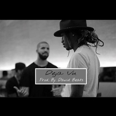 Future Ft. Drake - Deja Vu [Prod. By DavidBeats] (Type Beat)