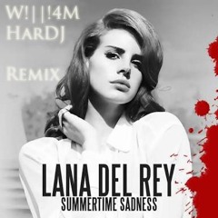 Lana Del Rey - Summertime Sadness (W!||!4M HarDJ Remix)