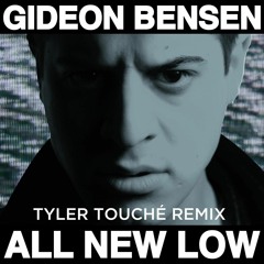 Gideon Bensen - All New Low (Tyler Touché Remix)
