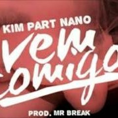 Kim Part Nano - Vem Comigo (prod. Mr Break)