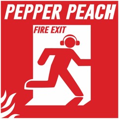 Fire Exit (Original Mix)- Pepper Peach