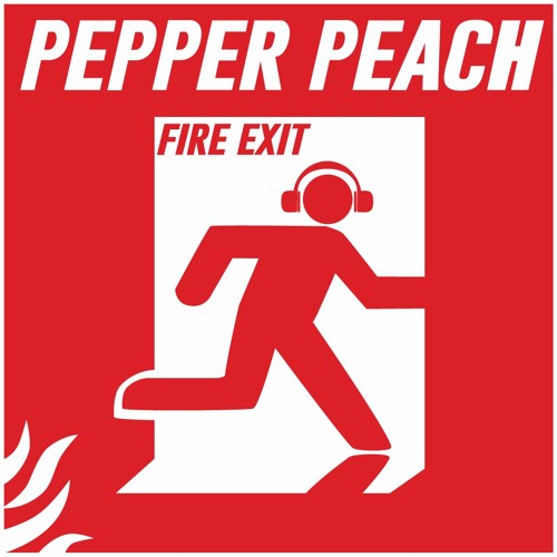 Fire Exit (Original Mix)- Pepper Peach