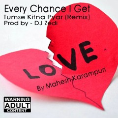 Every Chance I Get-Tumse Kitna Pyar (Remix)