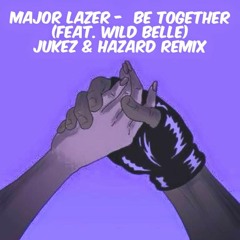 Major Lazer - Be Together Feat. Wild Belle (Jukez & Hazard remix)