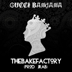 TheBakeFactory - Gucci Bandana (Prod.JRaB)