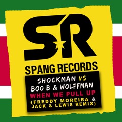 Shockman vs Boo - B & Wolffman - When We Pull Up (Freddy Moreira X Jack & Lewis Remix)