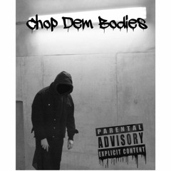Chop Dem Bodies Feat. Thatblackkid