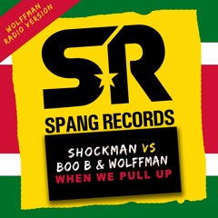 Shockman & Boo - B Vs Wolffman - When We Pull Up (Wolffman Radio Version)