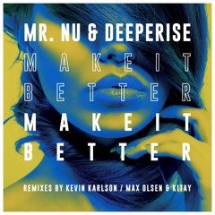 Mr.Nu & Deeperise - Make It Better (Kevin Karlson Remix)