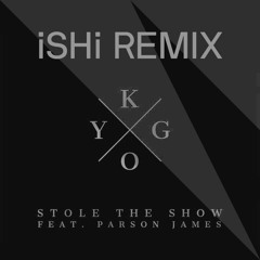 Kygo Feat. Parson James - Stole The Show (WHOiSHi Remix)