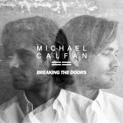 Michael Calfan - Breaking The Doors